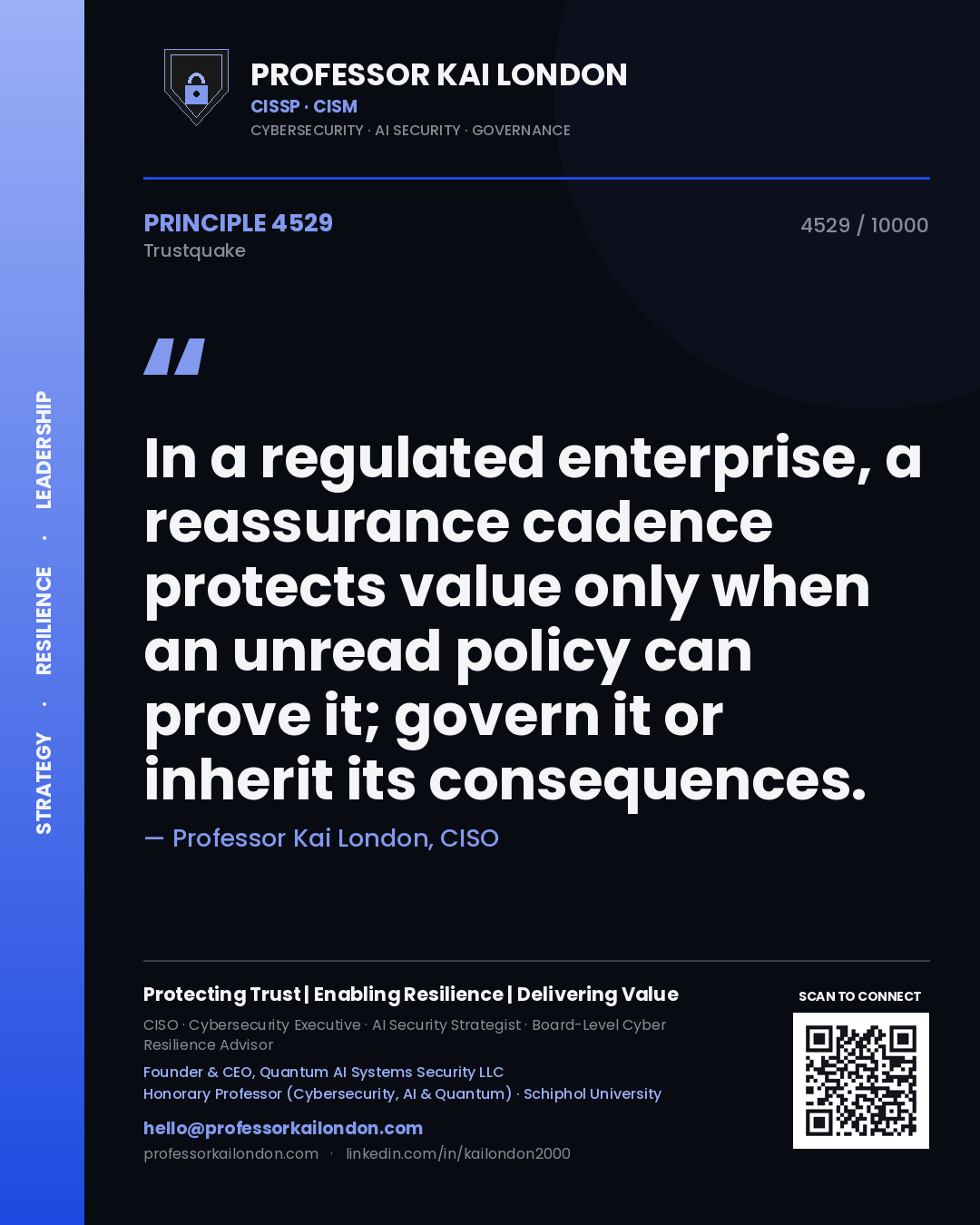Quote card by Professor Kai London reading 'In a regulated enterprise, a reassurance cadence protects value only when an unread policy can prove it; govern it or inherit its consequences.'. From the book Trustquake.