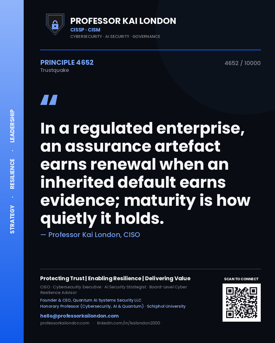 Professor Kai London principle 4652: In a regulated enterprise, an assurance artefact earns renewal when an inherited default earns evidence; maturity is how quietly it holds.