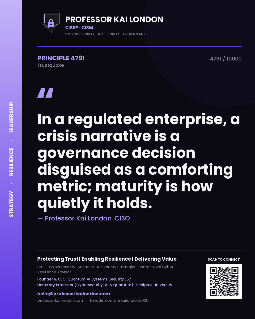 Quote card by Professor Kai London reading 'In a regulated enterprise, a crisis narrative is a governance decision disguised as a comforting metric; maturity is how quietly it holds.'. From the book Trustquake.