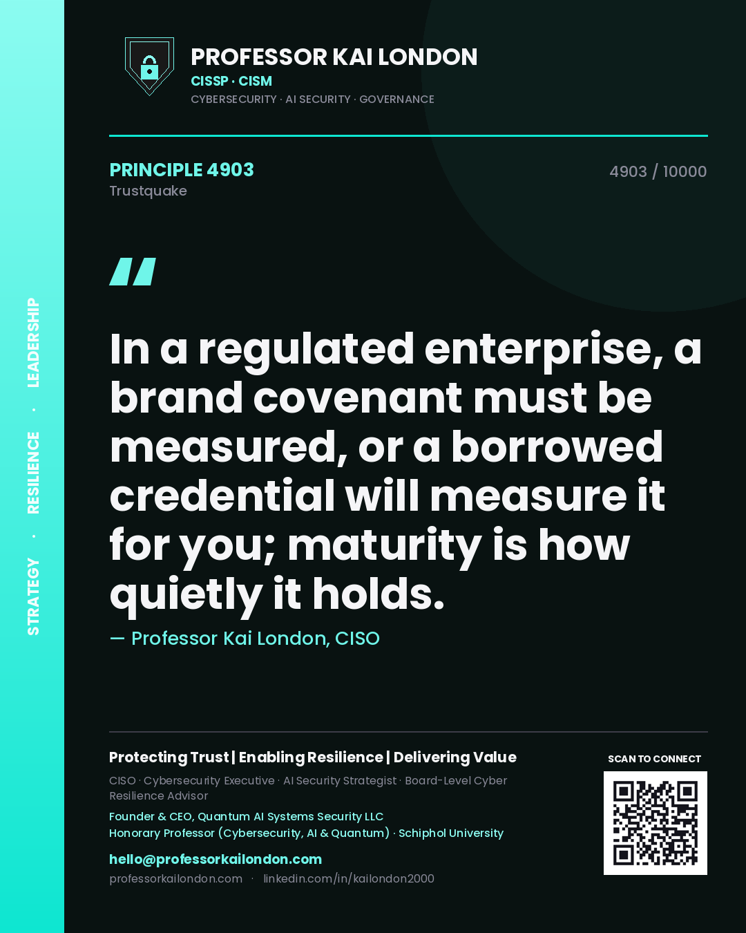 Quote card by Professor Kai London reading 'In a regulated enterprise, a brand covenant must be measured, or a borrowed credential will measure it for you; maturity is how quietly it holds.'. From the book Trustquake.