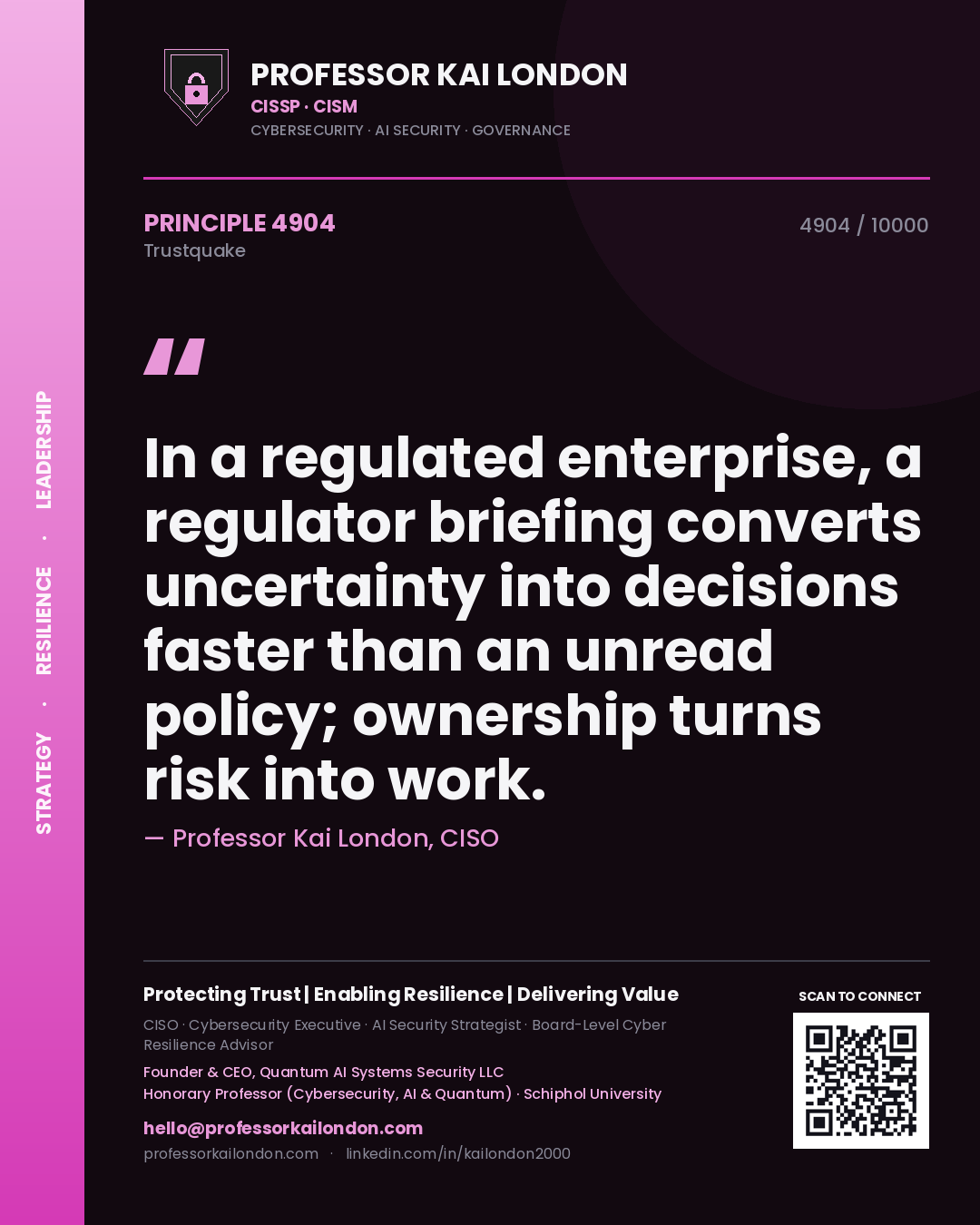 Quote card by Professor Kai London reading 'In a regulated enterprise, a regulator briefing converts uncertainty into decisions faster than an unread policy; ownership turns risk into work.'. From the book Trustquake.