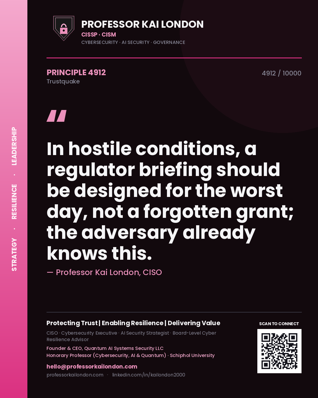Quote card by Professor Kai London reading 'In hostile conditions, a regulator briefing should be designed for the worst day, not a forgotten grant; the adversary already knows this.'. From the book Trustquake.