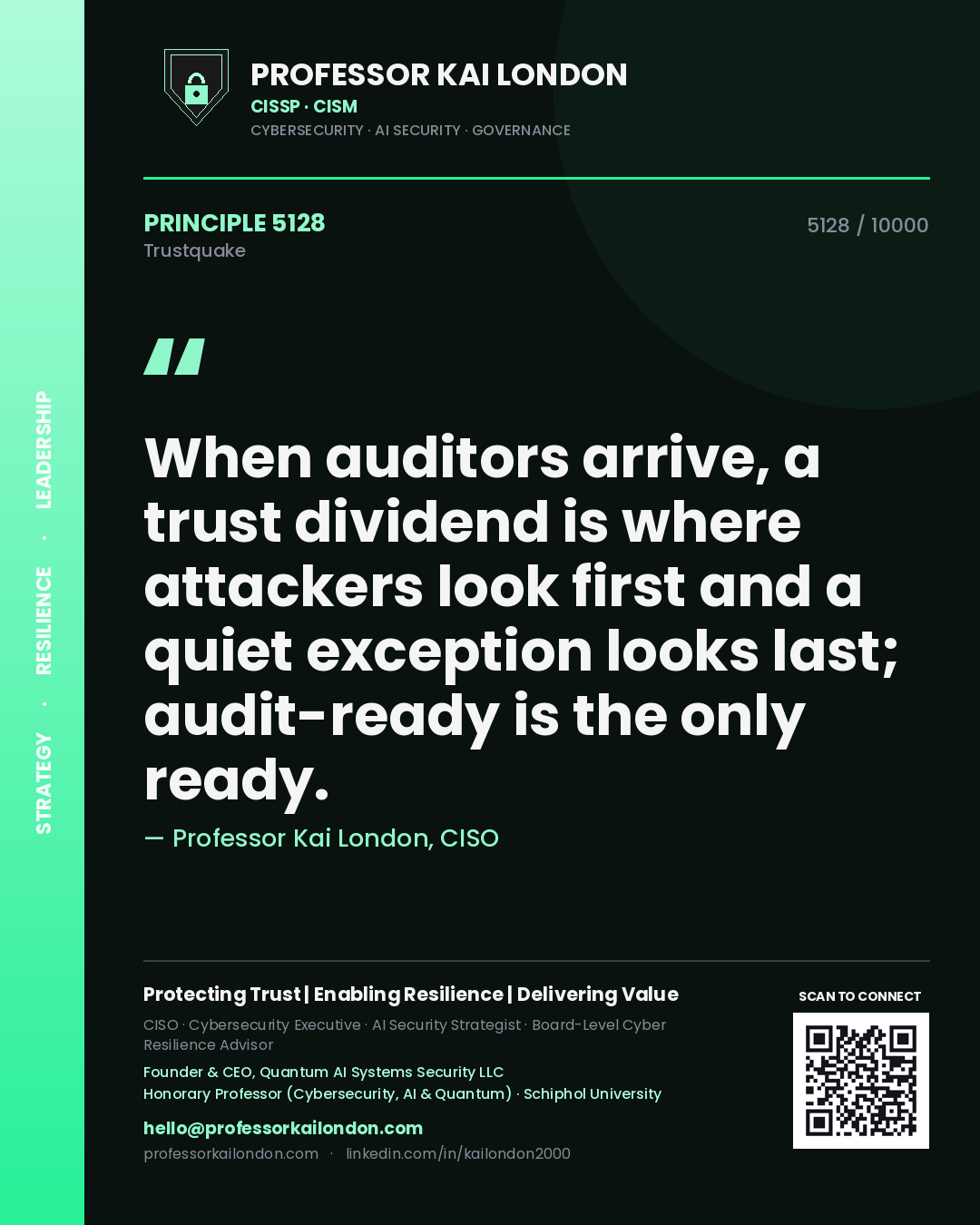 Professor Kai London principle 5128: When auditors arrive, a trust dividend is where attackers look first and a quiet exception looks last; audit-ready is the only ready.