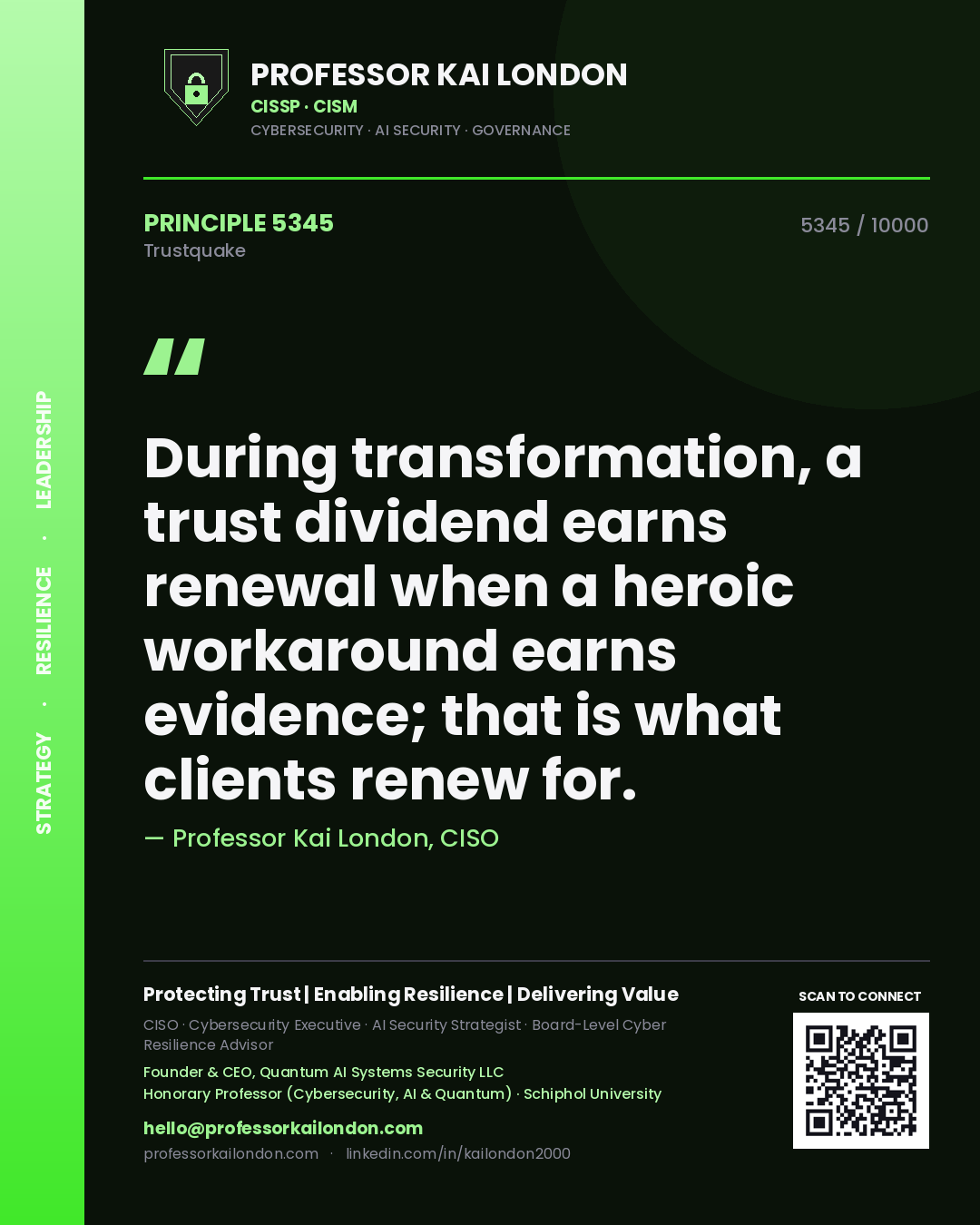 Professor Kai London principle 5345: During transformation, a trust dividend earns renewal when a heroic workaround earns evidence; that is what clients renew for.