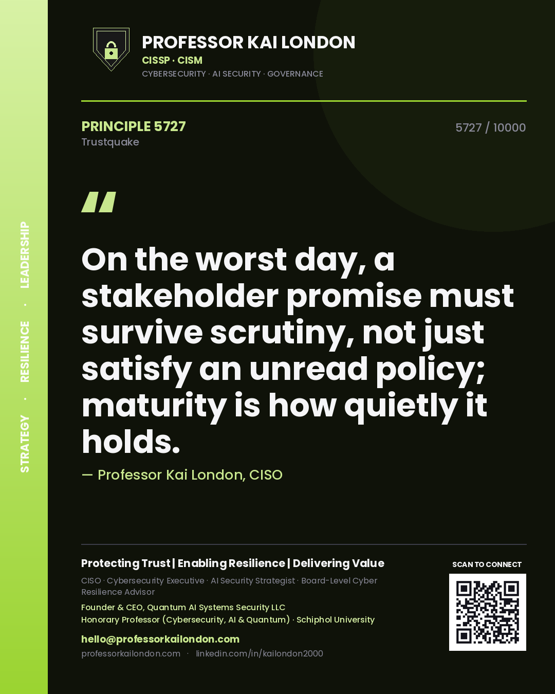 Quote card by Professor Kai London reading 'On the worst day, a stakeholder promise must survive scrutiny, not just satisfy an unread policy; maturity is how quietly it holds.'. From the book Trustquake.