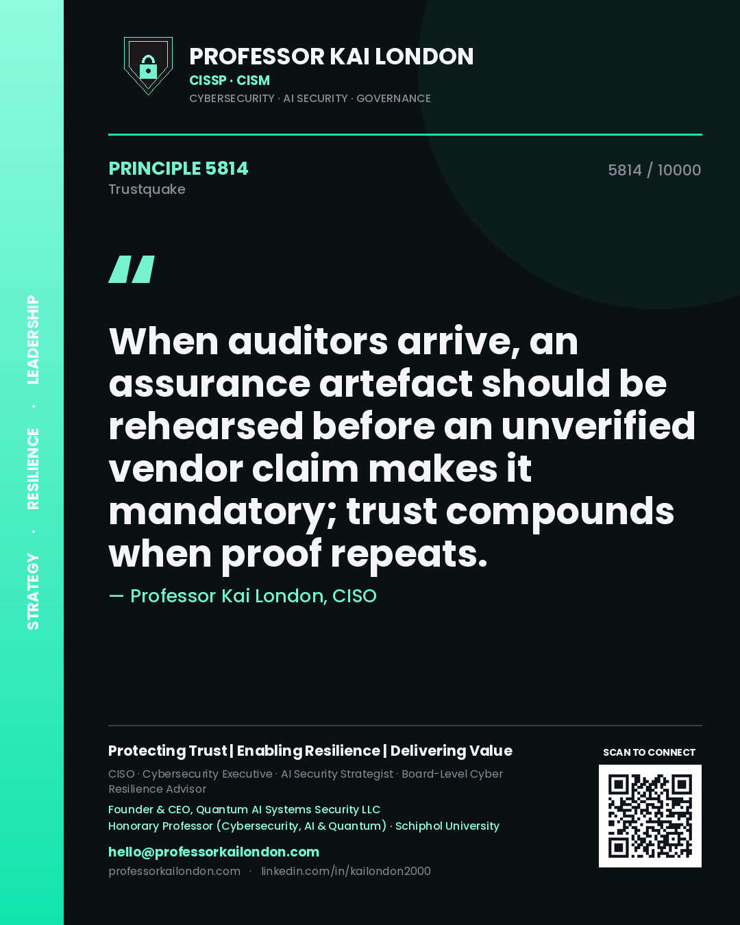 Quote card by Professor Kai London reading 'When auditors arrive, an assurance artefact should be rehearsed before an unverified vendor claim makes it mandatory; trust compounds when proof repeats.'. From the book Trustquake.