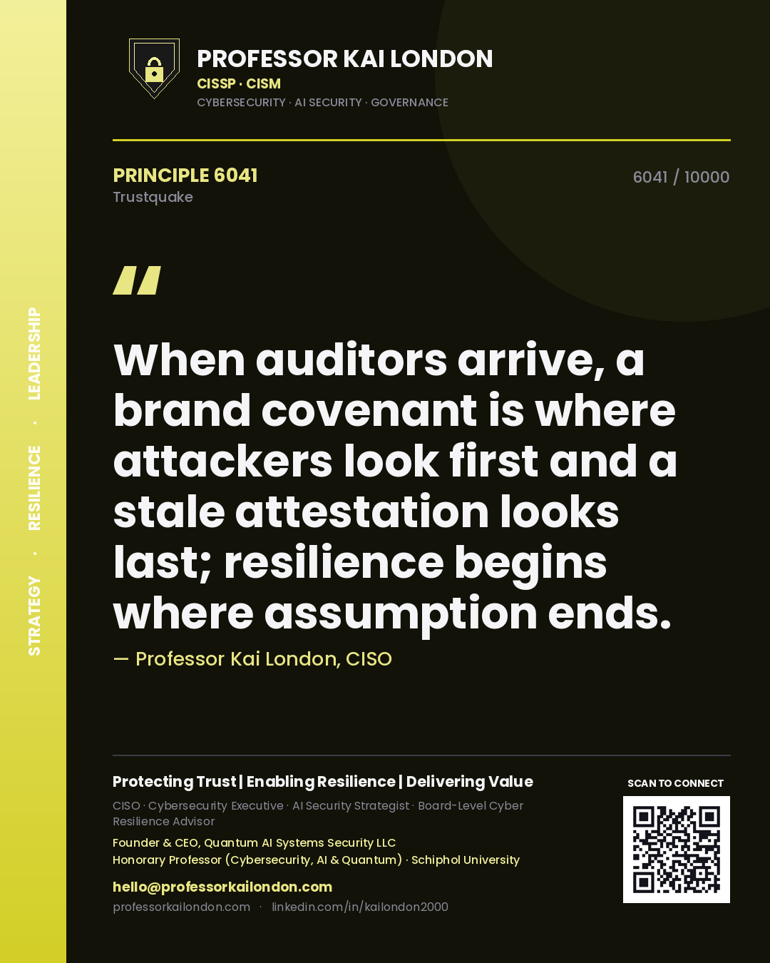 Quote card by Professor Kai London reading 'When auditors arrive, a brand covenant is where attackers look first and a stale attestation looks last; resilience begins where assumption ends.'. From the book Trustquake.