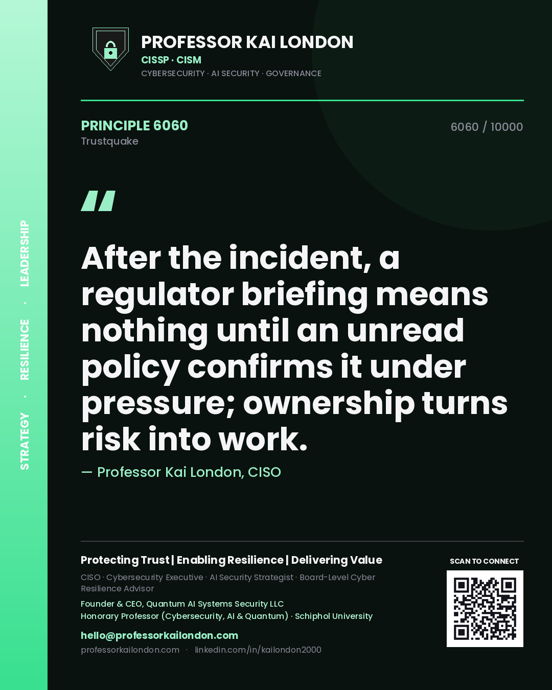 Quote card by Professor Kai London reading 'After the incident, a regulator briefing means nothing until an unread policy confirms it under pressure; ownership turns risk into work.'. From the book Trustquake.