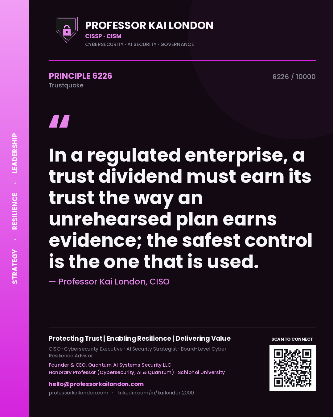 Quote card by Professor Kai London reading 'In a regulated enterprise, a trust dividend must earn its trust the way an unrehearsed plan earns evidence; the safest control is the one that is used.'. From the book Trustquake.