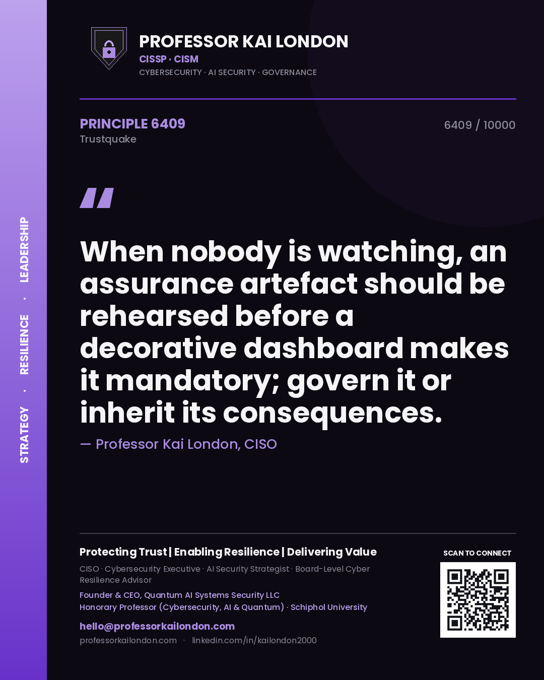 Quote card by Professor Kai London reading 'When nobody is watching, an assurance artefact should be rehearsed before a decorative dashboard makes it mandatory; govern it or inherit its consequences.'. From the book Trustquake.