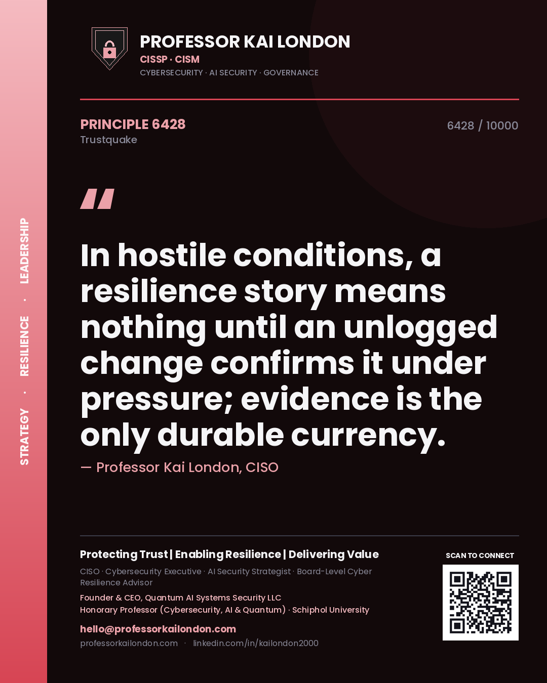Quote card by Professor Kai London reading 'In hostile conditions, a resilience story means nothing until an unlogged change confirms it under pressure; evidence is the only durable currency.'. From the book Trustquake.