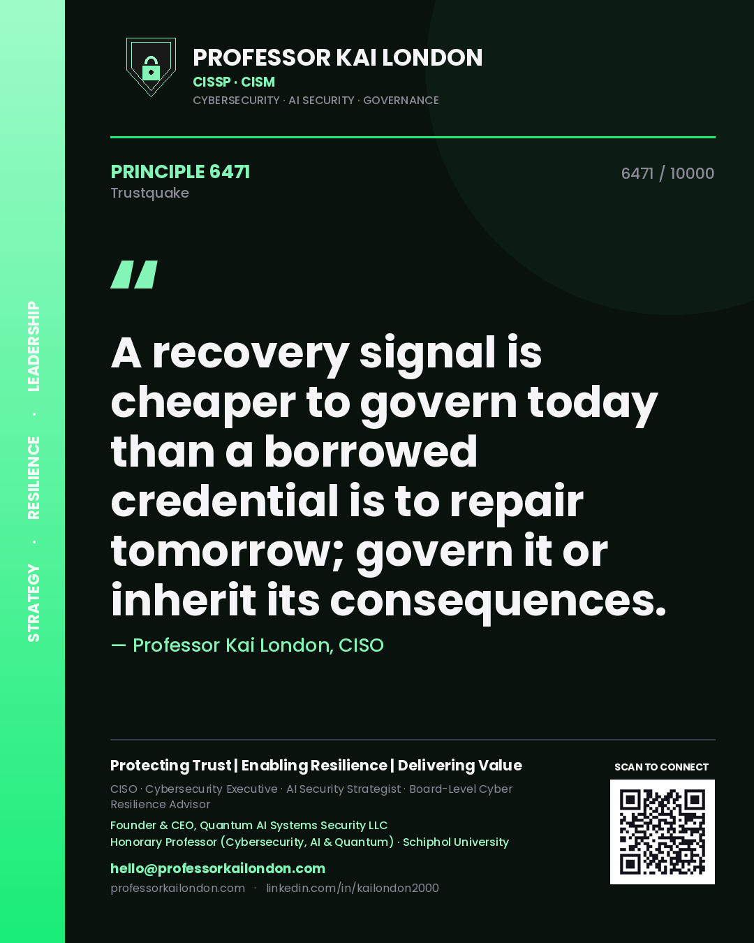 Professor Kai London principle 6471: A recovery signal is cheaper to govern today than a borrowed credential is to repair tomorrow; govern it or inherit its consequences.