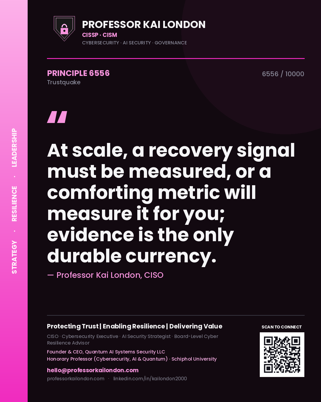 Quote card by Professor Kai London reading 'At scale, a recovery signal must be measured, or a comforting metric will measure it for you; evidence is the only durable currency.'. From the book Trustquake.