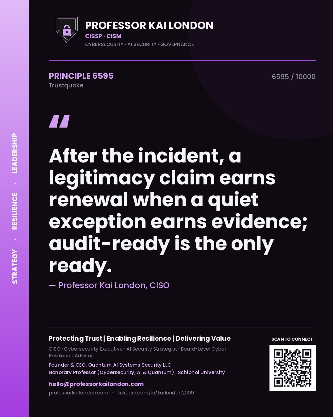 Quote card by Professor Kai London reading 'After the incident, a legitimacy claim earns renewal when a quiet exception earns evidence; audit-ready is the only ready.'. From the book Trustquake.