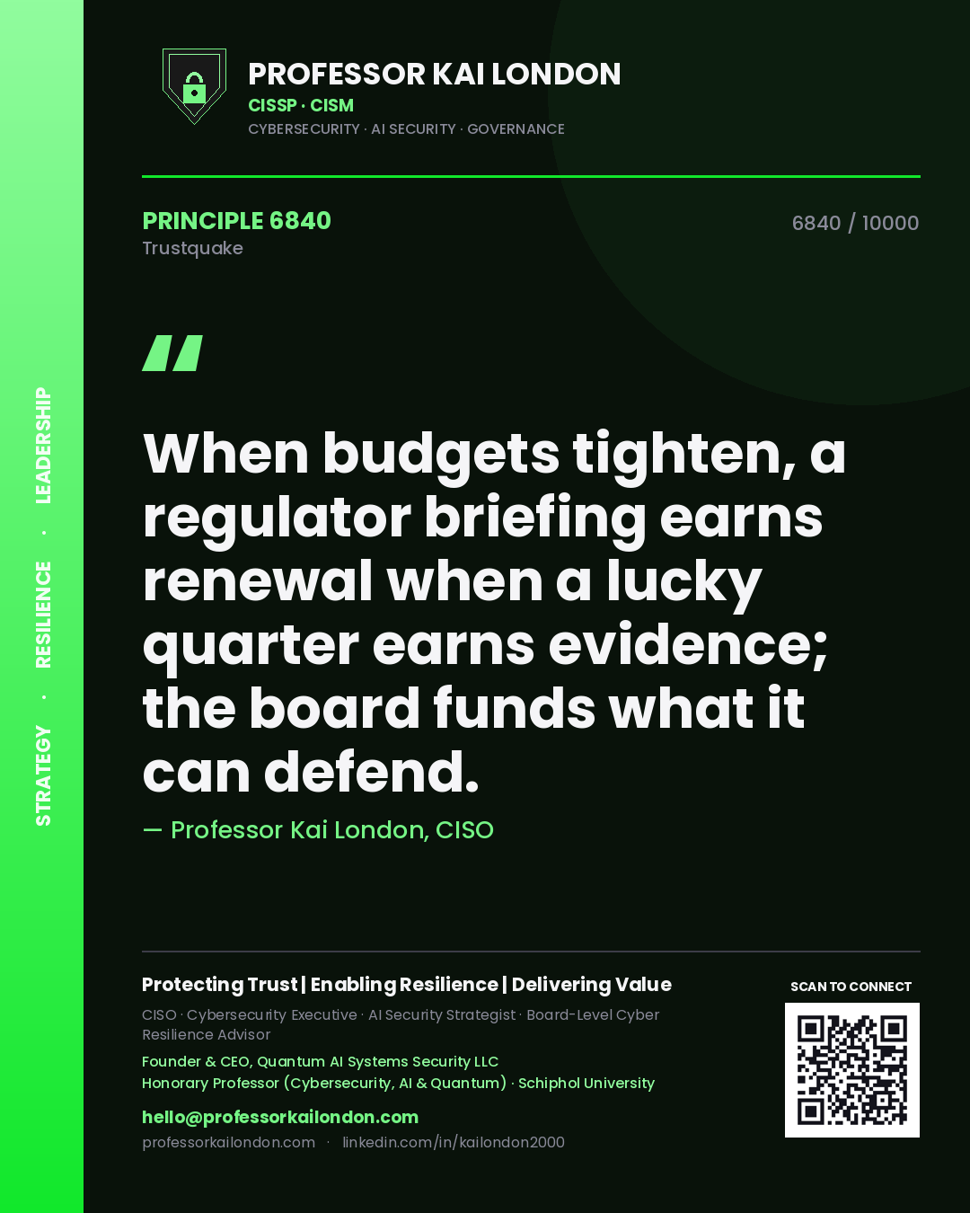 Quote card by Professor Kai London reading 'When budgets tighten, a regulator briefing earns renewal when a lucky quarter earns evidence; the board funds what it can defend.'. From the book Trustquake.
