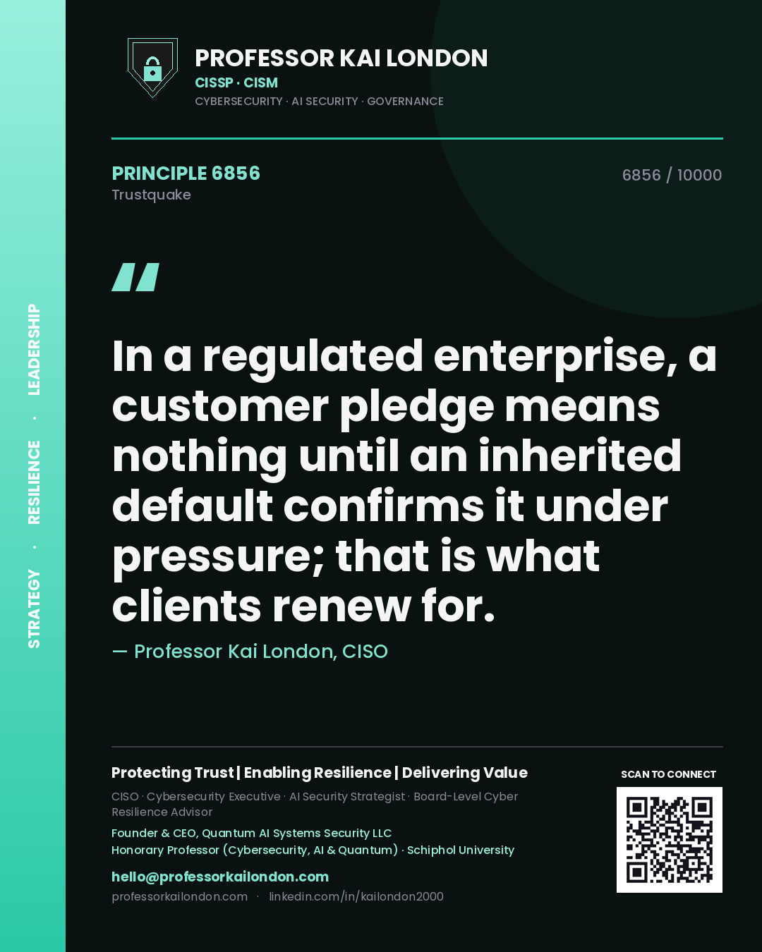 Quote card by Professor Kai London reading 'In a regulated enterprise, a customer pledge means nothing until an inherited default confirms it under pressure; that is what clients renew for.'. From the book Trustquake.
