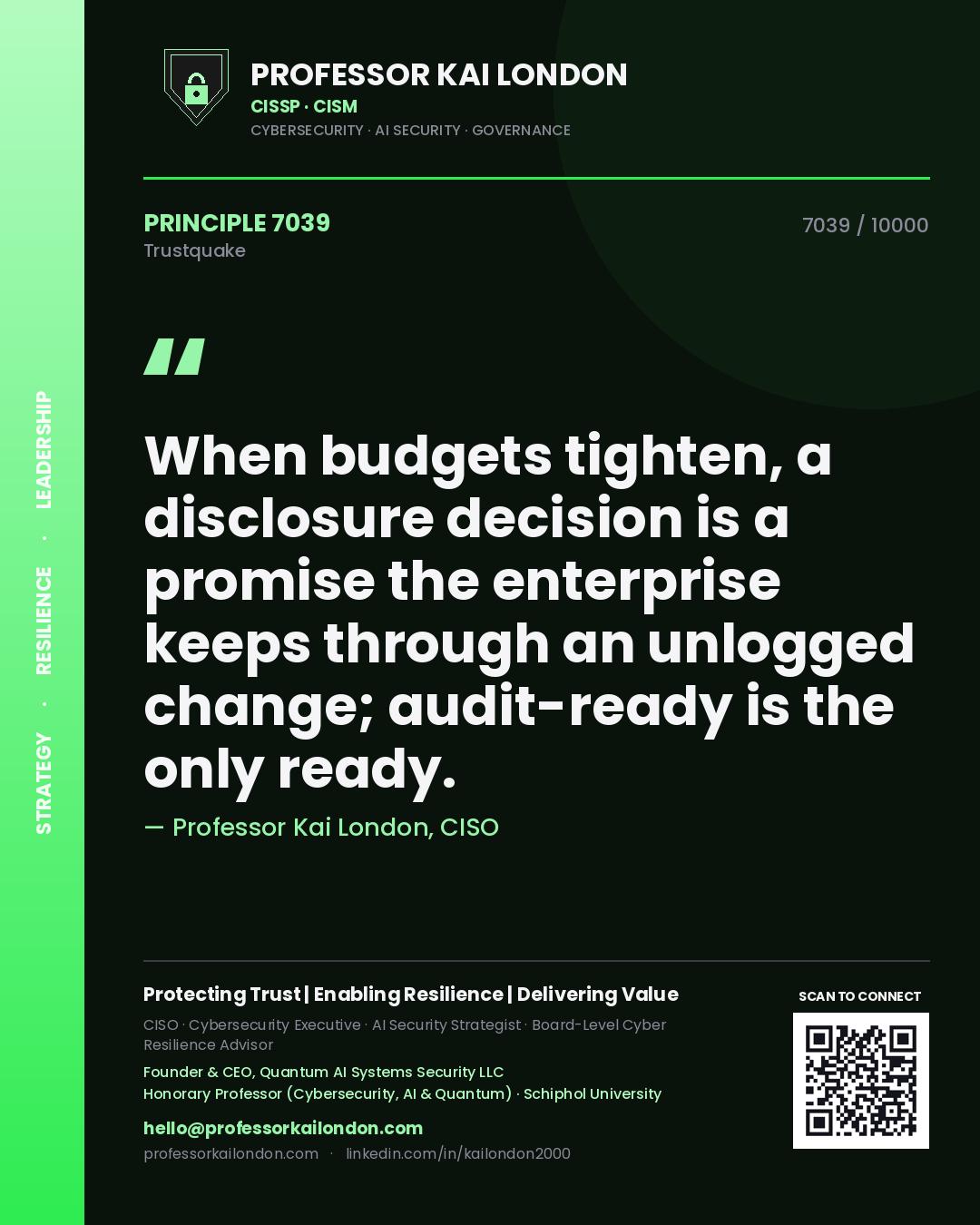 Quote card by Professor Kai London reading 'When budgets tighten, a disclosure decision is a promise the enterprise keeps through an unlogged change; audit-ready is the only ready.'. From the book Trustquake.
