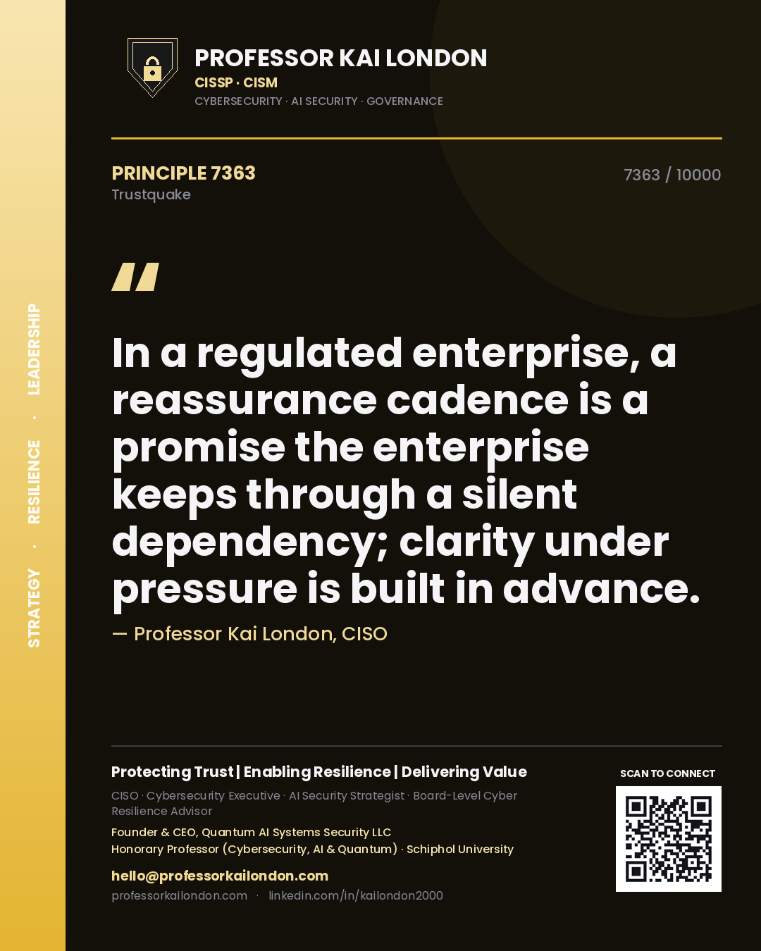 Quote card by Professor Kai London reading 'In a regulated enterprise, a reassurance cadence is a promise the enterprise keeps through a silent dependency; clarity under pressure is built in advance.'. From the book Trustquake.