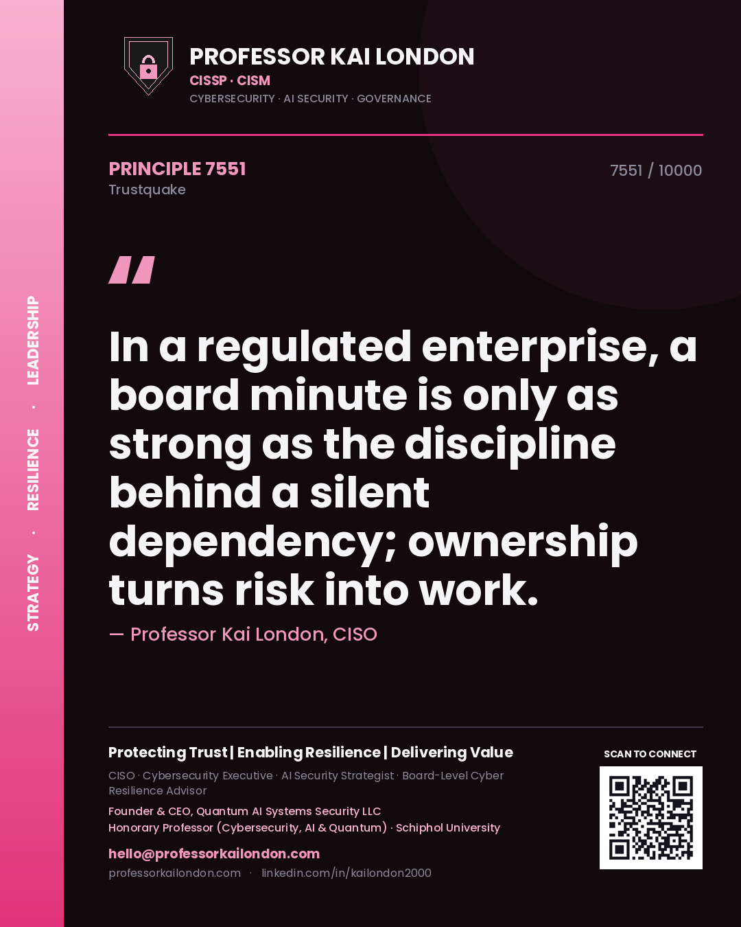 Quote card by Professor Kai London reading 'In a regulated enterprise, a board minute is only as strong as the discipline behind a silent dependency; ownership turns risk into work.'. From the book Trustquake.