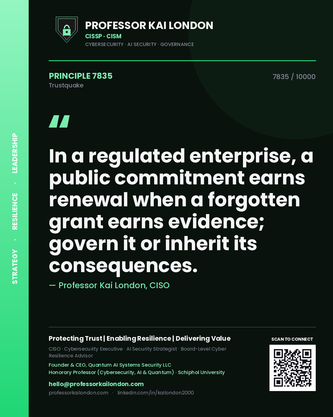 Professor Kai London principle 7835: In a regulated enterprise, a public commitment earns renewal when a forgotten grant earns evidence; govern it or inherit its consequences.