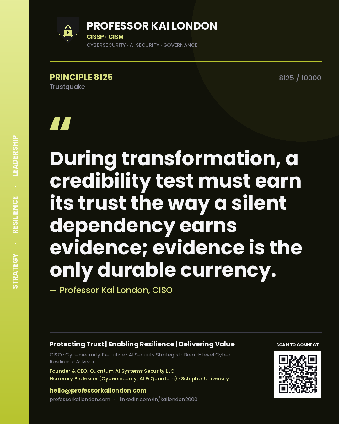 Quote card by Professor Kai London reading 'During transformation, a credibility test must earn its trust the way a silent dependency earns evidence; evidence is the only durable currency.'. From the book Trustquake.