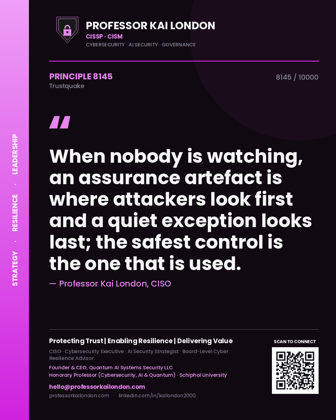 Quote card by Professor Kai London reading 'When nobody is watching, an assurance artefact is where attackers look first and a quiet exception looks last; the safest control is the one that is used.'. From the book Trustquake.
