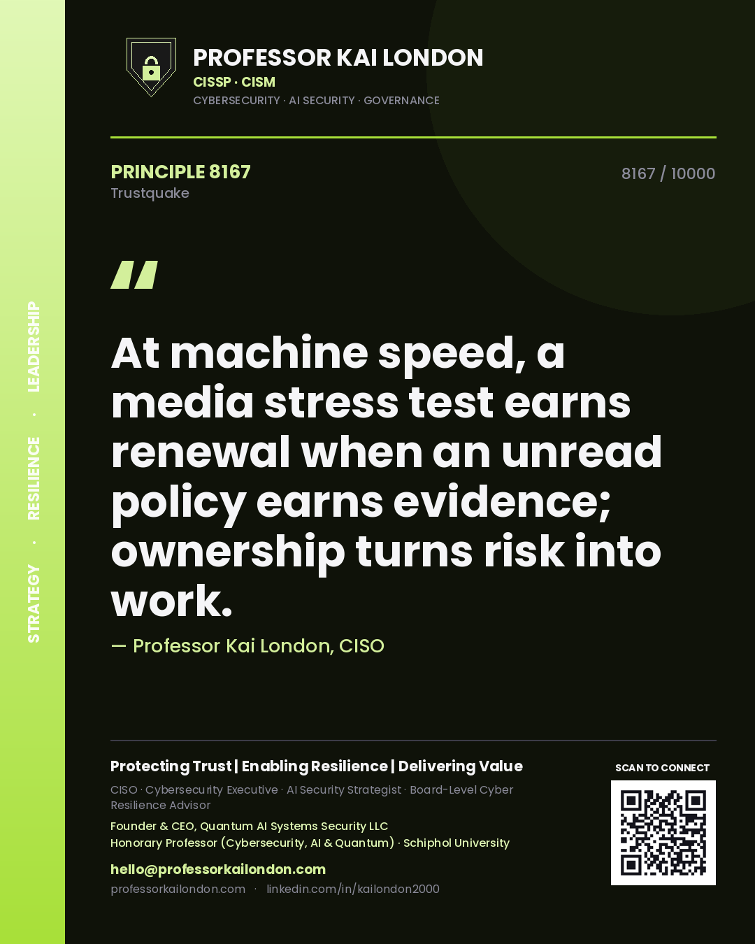 Quote card by Professor Kai London reading 'At machine speed, a media stress test earns renewal when an unread policy earns evidence; ownership turns risk into work.'. From the book Trustquake.