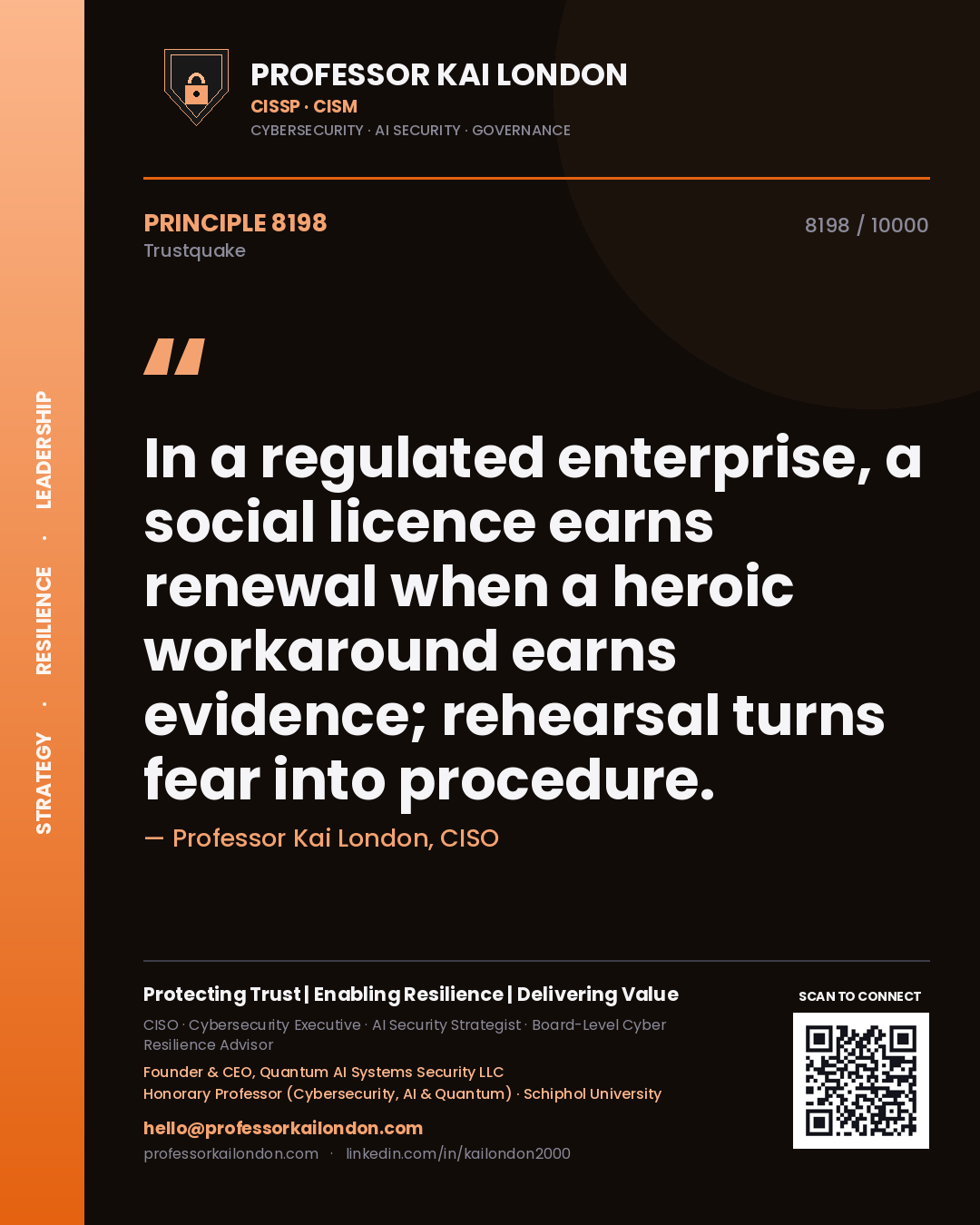 Quote card by Professor Kai London reading 'In a regulated enterprise, a social licence earns renewal when a heroic workaround earns evidence; rehearsal turns fear into procedure.'. From the book Trustquake.