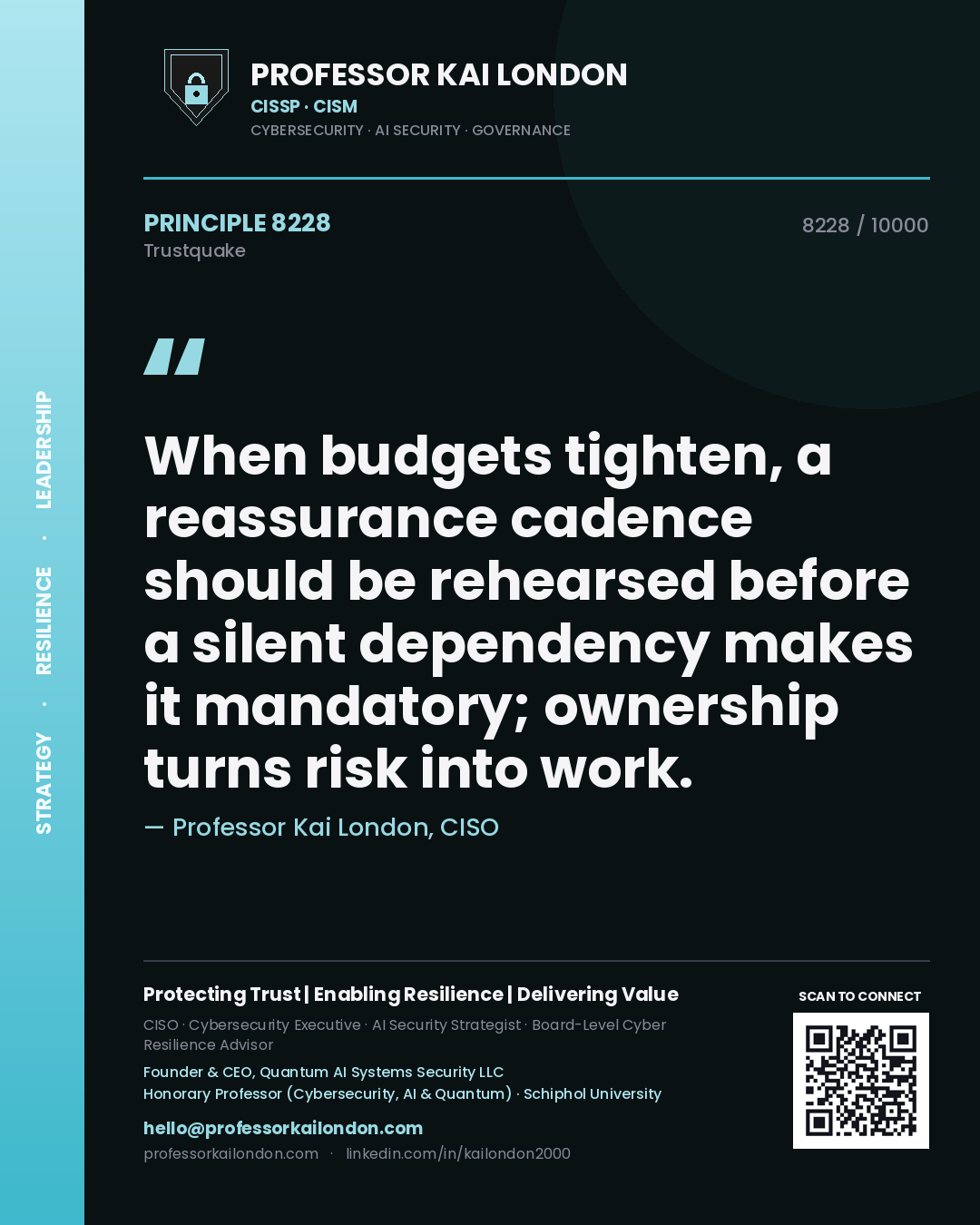 Quote card by Professor Kai London reading 'When budgets tighten, a reassurance cadence should be rehearsed before a silent dependency makes it mandatory; ownership turns risk into work.'. From the book Trustquake.