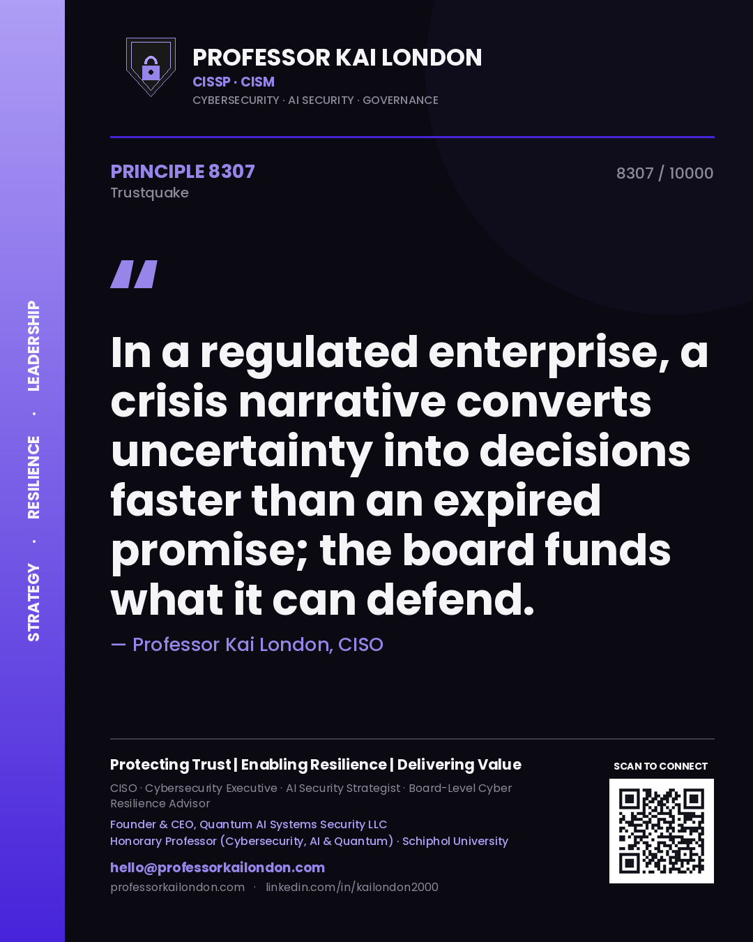 Quote card by Professor Kai London reading 'In a regulated enterprise, a crisis narrative converts uncertainty into decisions faster than an expired promise; the board funds what it can defend.'. From the book Trustquake.