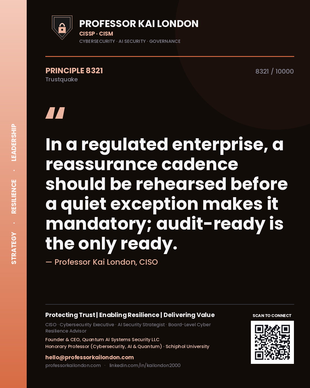 Professor Kai London principle 8321: In a regulated enterprise, a reassurance cadence should be rehearsed before a quiet exception makes it mandatory; audit-ready is the only ready.
