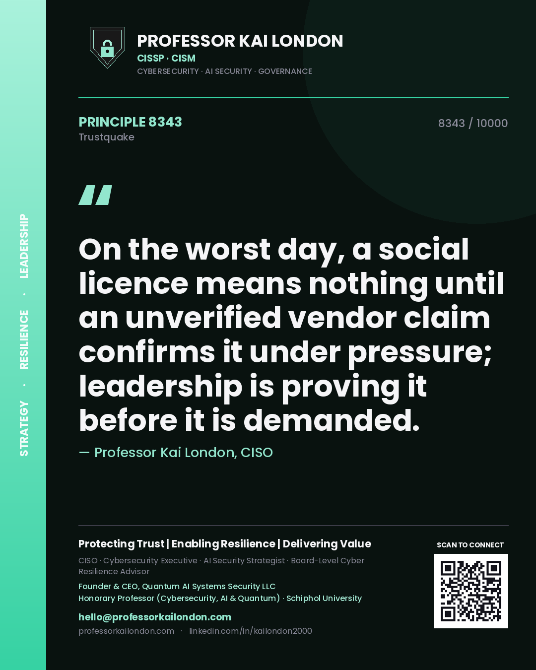 Quote card by Professor Kai London reading 'On the worst day, a social licence means nothing until an unverified vendor claim confirms it under pressure; leadership is proving it before it is demanded.'. From the book Trustquake.