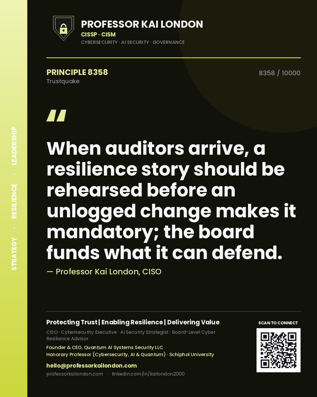 Quote card by Professor Kai London reading 'When auditors arrive, a resilience story should be rehearsed before an unlogged change makes it mandatory; the board funds what it can defend.'. From the book Trustquake.