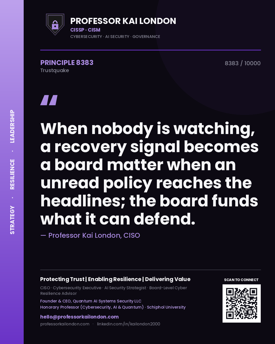 Quote card by Professor Kai London reading 'When nobody is watching, a recovery signal becomes a board matter when an unread policy reaches the headlines; the board funds what it can defend.'. From the book Trustquake.