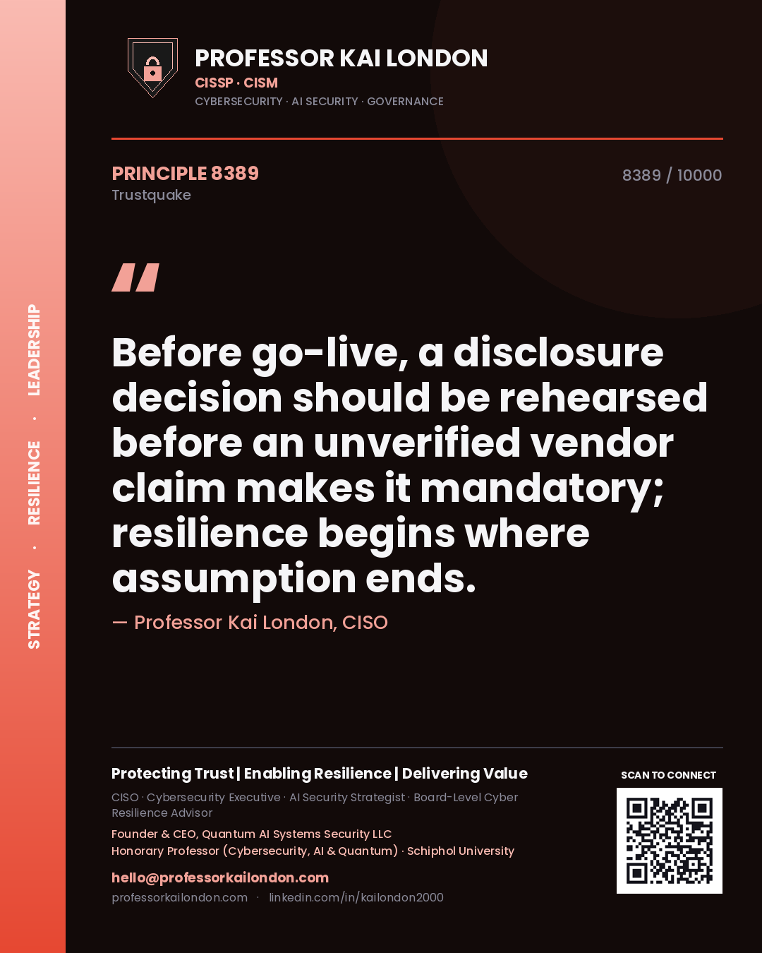 Quote card by Professor Kai London reading 'Before go-live, a disclosure decision should be rehearsed before an unverified vendor claim makes it mandatory; resilience begins where assumption ends.'. From the book Trustquake.