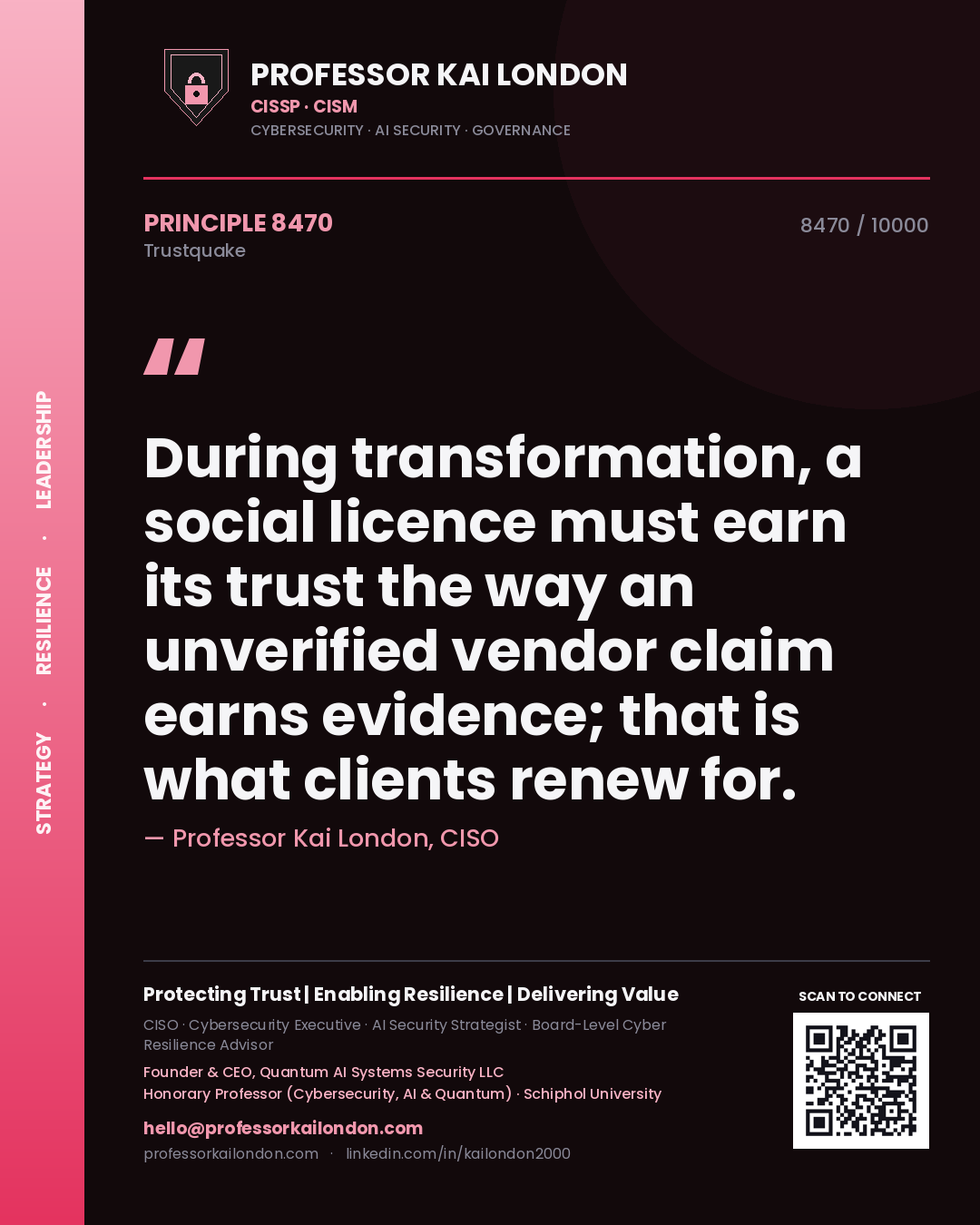 Professor Kai London principle 8470: During transformation, a social licence must earn its trust the way an unverified vendor claim earns evidence; that is what clients renew for.