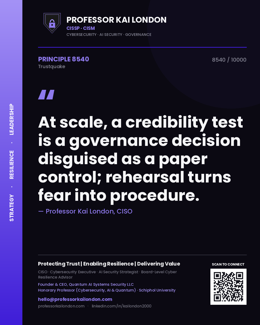 Quote card by Professor Kai London reading 'At scale, a credibility test is a governance decision disguised as a paper control; rehearsal turns fear into procedure.'. From the book Trustquake.