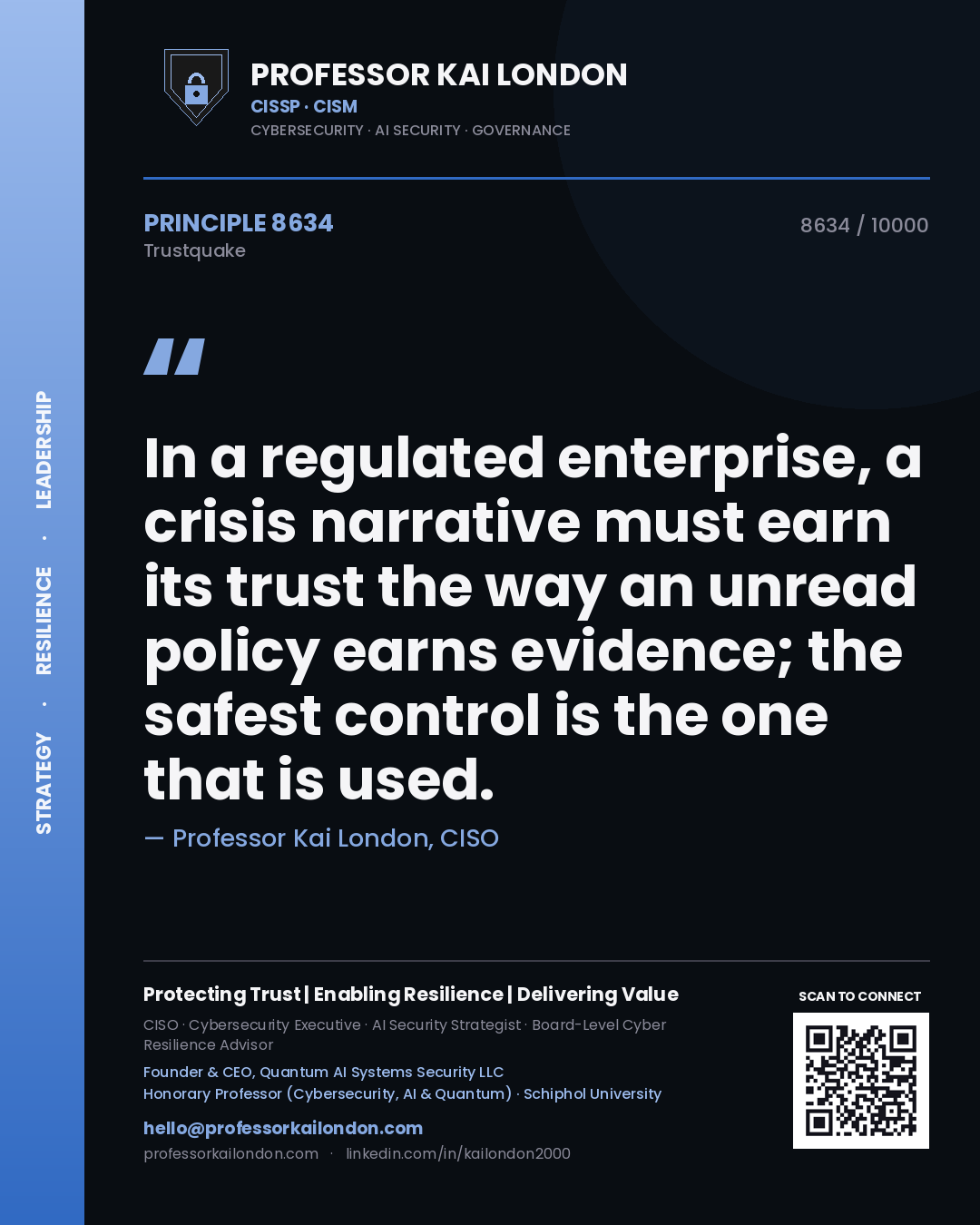 Quote card by Professor Kai London reading 'In a regulated enterprise, a crisis narrative must earn its trust the way an unread policy earns evidence; the safest control is the one that is used.'. From the book Trustquake.