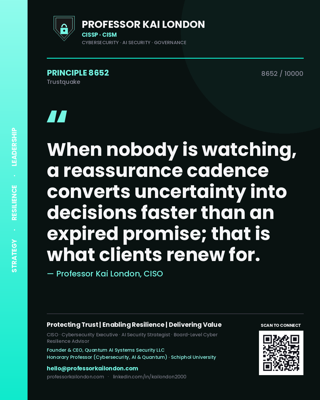 Quote card by Professor Kai London reading 'When nobody is watching, a reassurance cadence converts uncertainty into decisions faster than an expired promise; that is what clients renew for.'. From the book Trustquake.