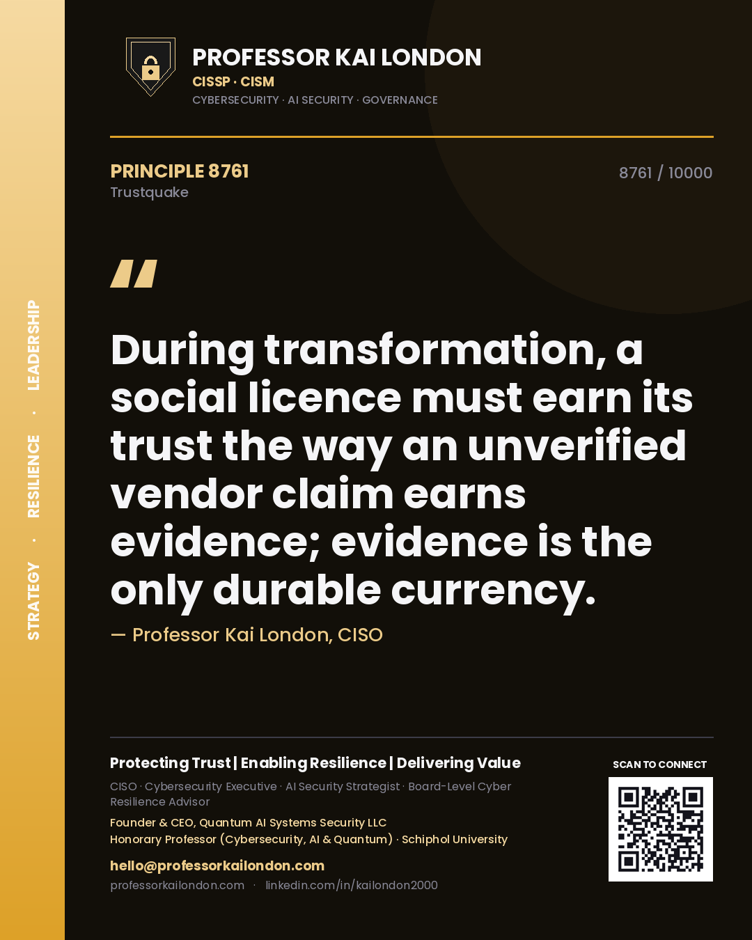 Quote card by Professor Kai London reading 'During transformation, a social licence must earn its trust the way an unverified vendor claim earns evidence; evidence is the only durable currency.'. From the book Trustquake.