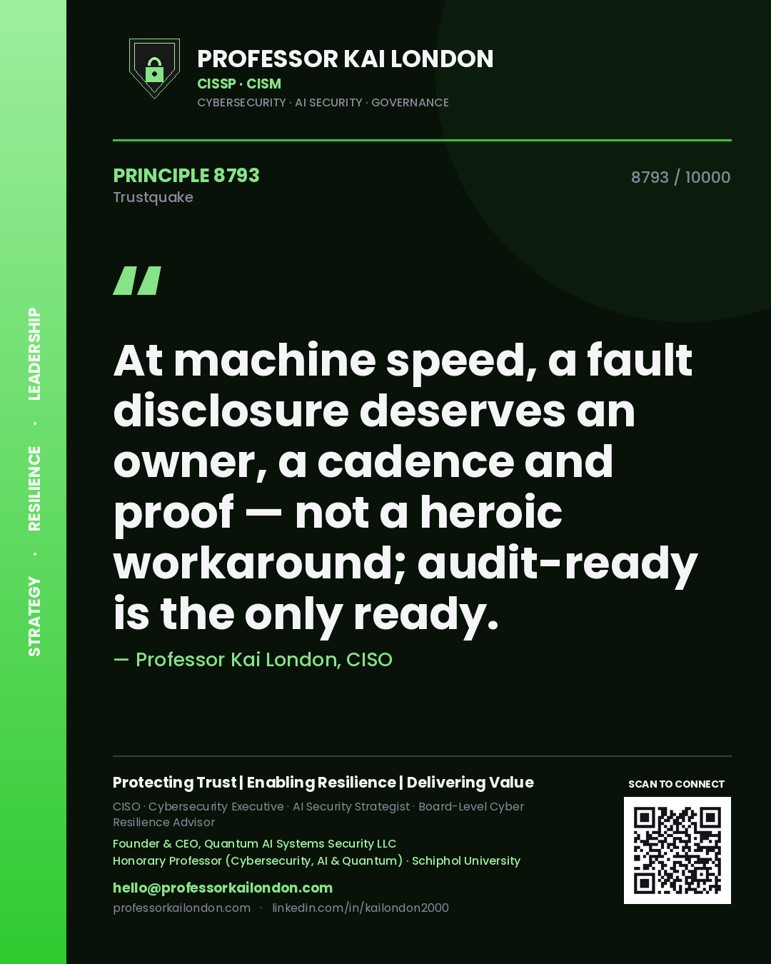 Quote card by Professor Kai London reading 'At machine speed, a fault disclosure deserves an owner, a cadence and proof — not a heroic workaround; audit-ready is the only ready.'. From the book Trustquake.