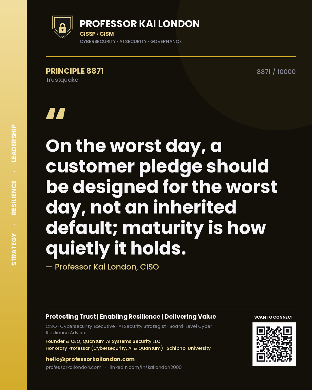 Quote card by Professor Kai London reading 'On the worst day, a customer pledge should be designed for the worst day, not an inherited default; maturity is how quietly it holds.'. From the book Trustquake.