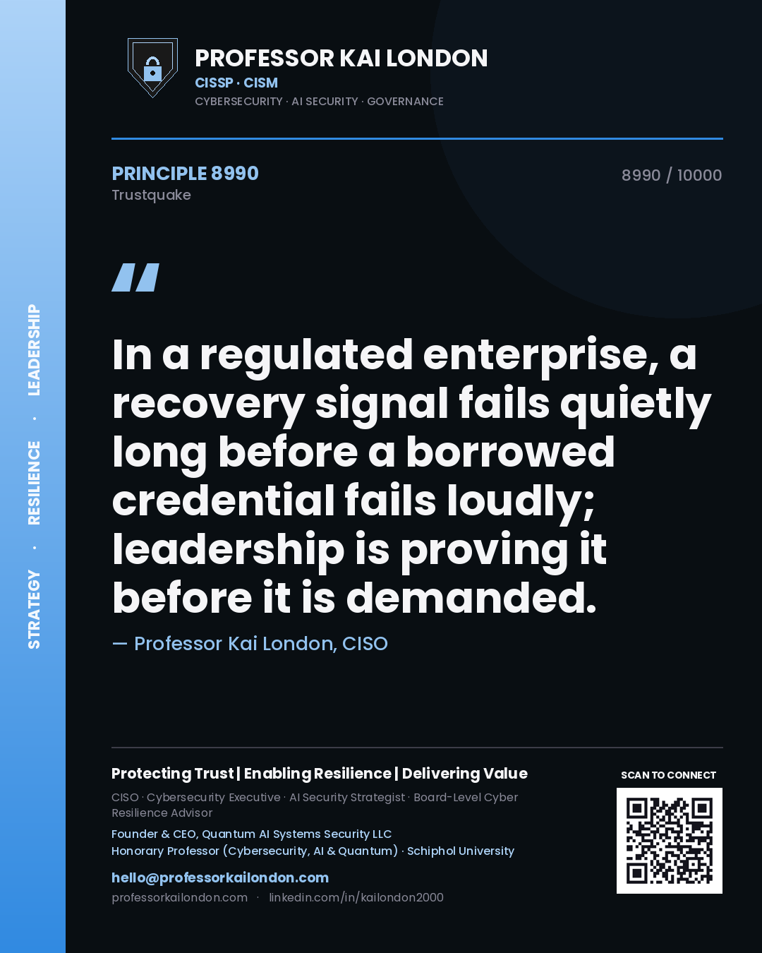 Quote card by Professor Kai London reading 'In a regulated enterprise, a recovery signal fails quietly long before a borrowed credential fails loudly; leadership is proving it before it is demanded.'. From the book Trustquake.