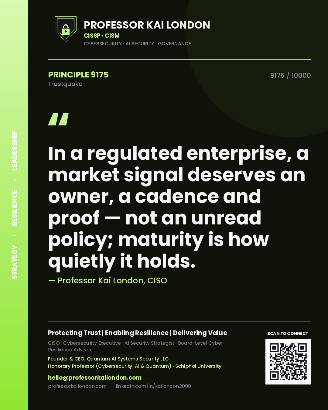 Quote card by Professor Kai London reading 'In a regulated enterprise, a market signal deserves an owner, a cadence and proof — not an unread policy; maturity is how quietly it holds.'. From the book Trustquake.