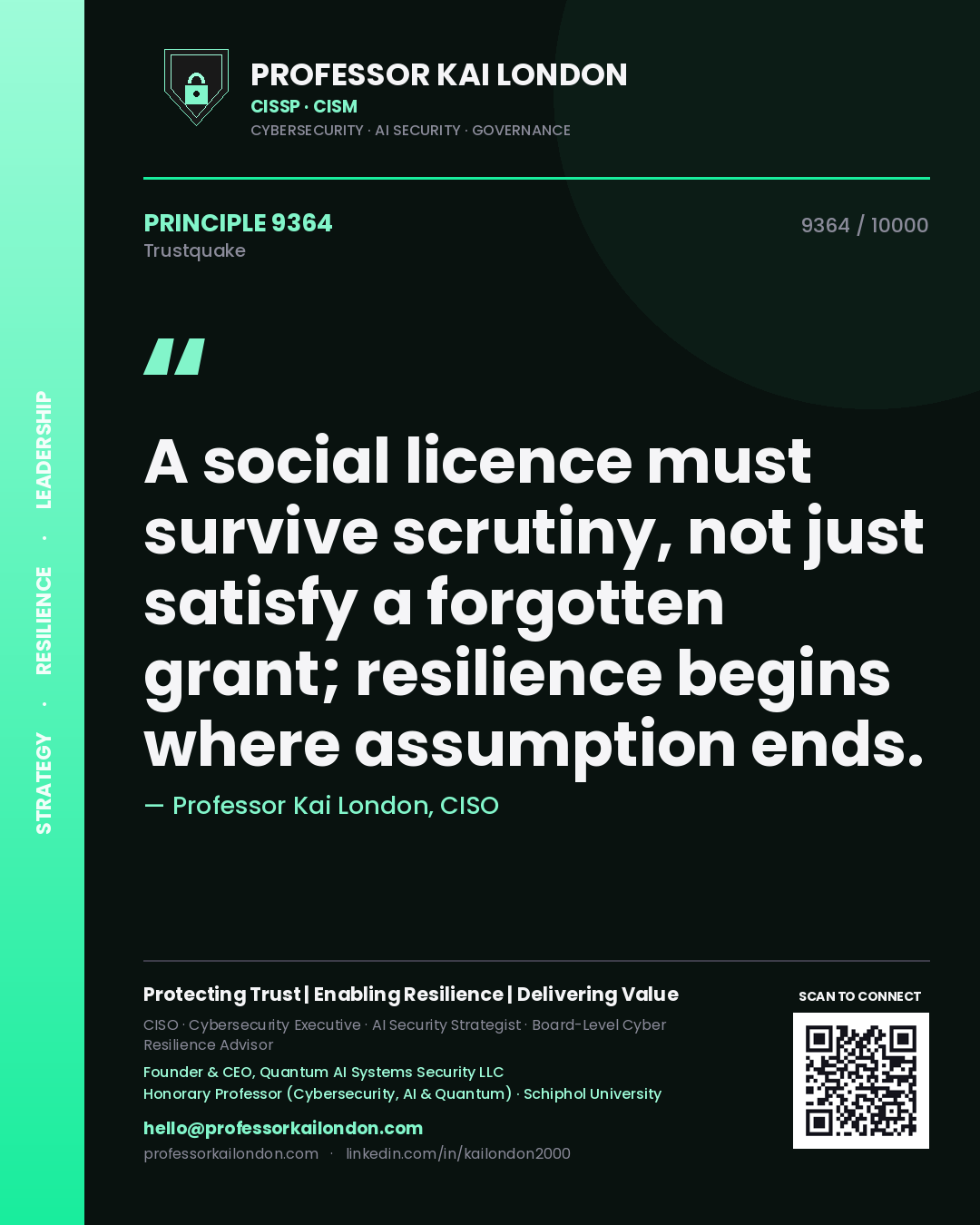 Quote card by Professor Kai London reading 'A social licence must survive scrutiny, not just satisfy a forgotten grant; resilience begins where assumption ends.'. From the book Trustquake.