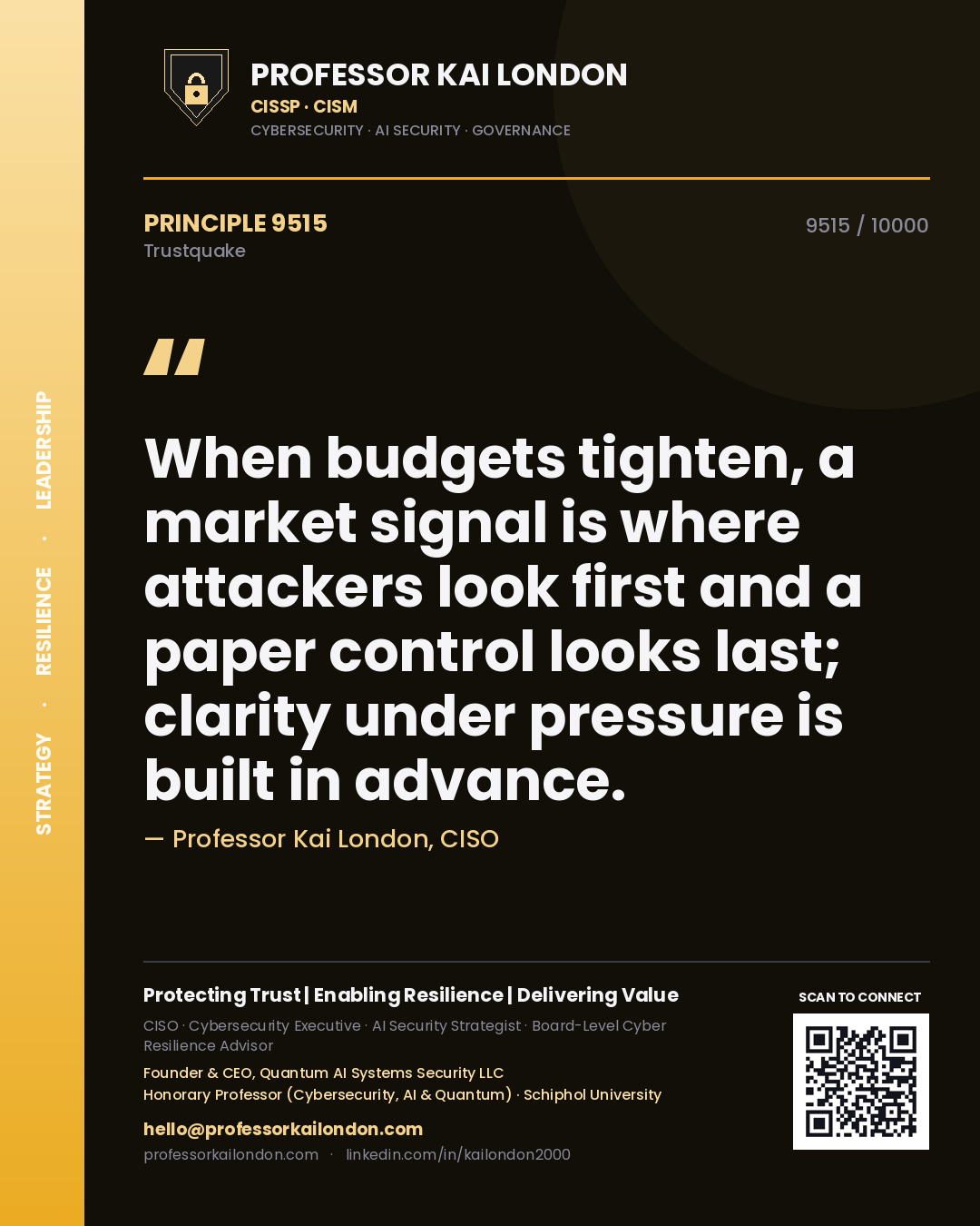 Quote card by Professor Kai London reading 'When budgets tighten, a market signal is where attackers look first and a paper control looks last; clarity under pressure is built in advance.'. From the book Trustquake.