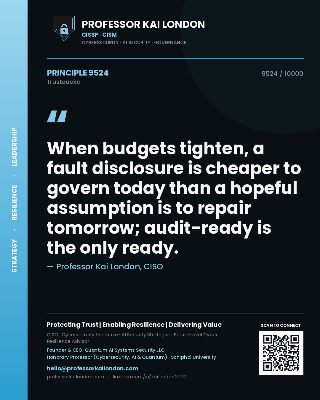 Quote card by Professor Kai London reading 'When budgets tighten, a fault disclosure is cheaper to govern today than a hopeful assumption is to repair tomorrow; audit-ready is the only ready.'. From the book Trustquake.
