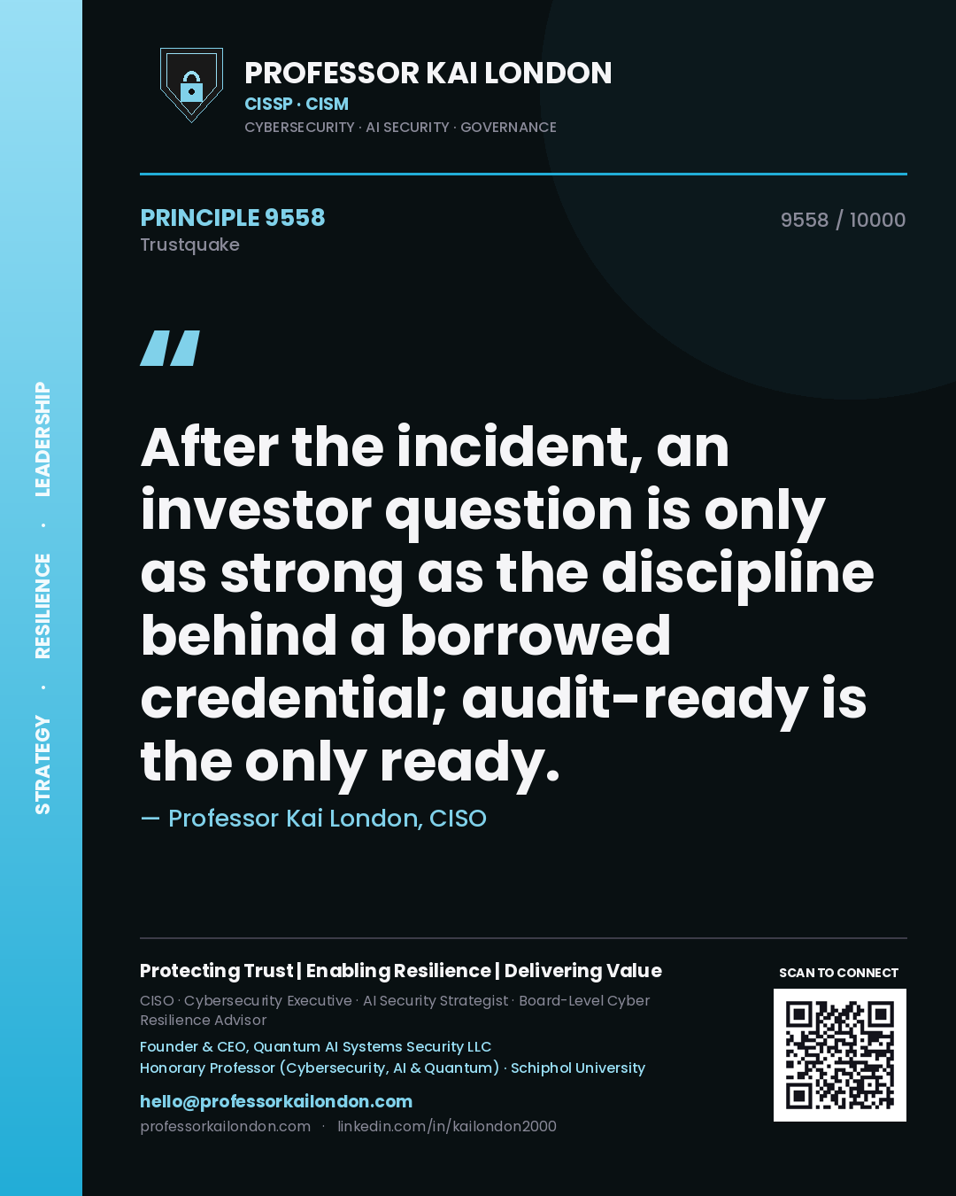 Quote card by Professor Kai London reading 'After the incident, an investor question is only as strong as the discipline behind a borrowed credential; audit-ready is the only ready.'. From the book Trustquake.