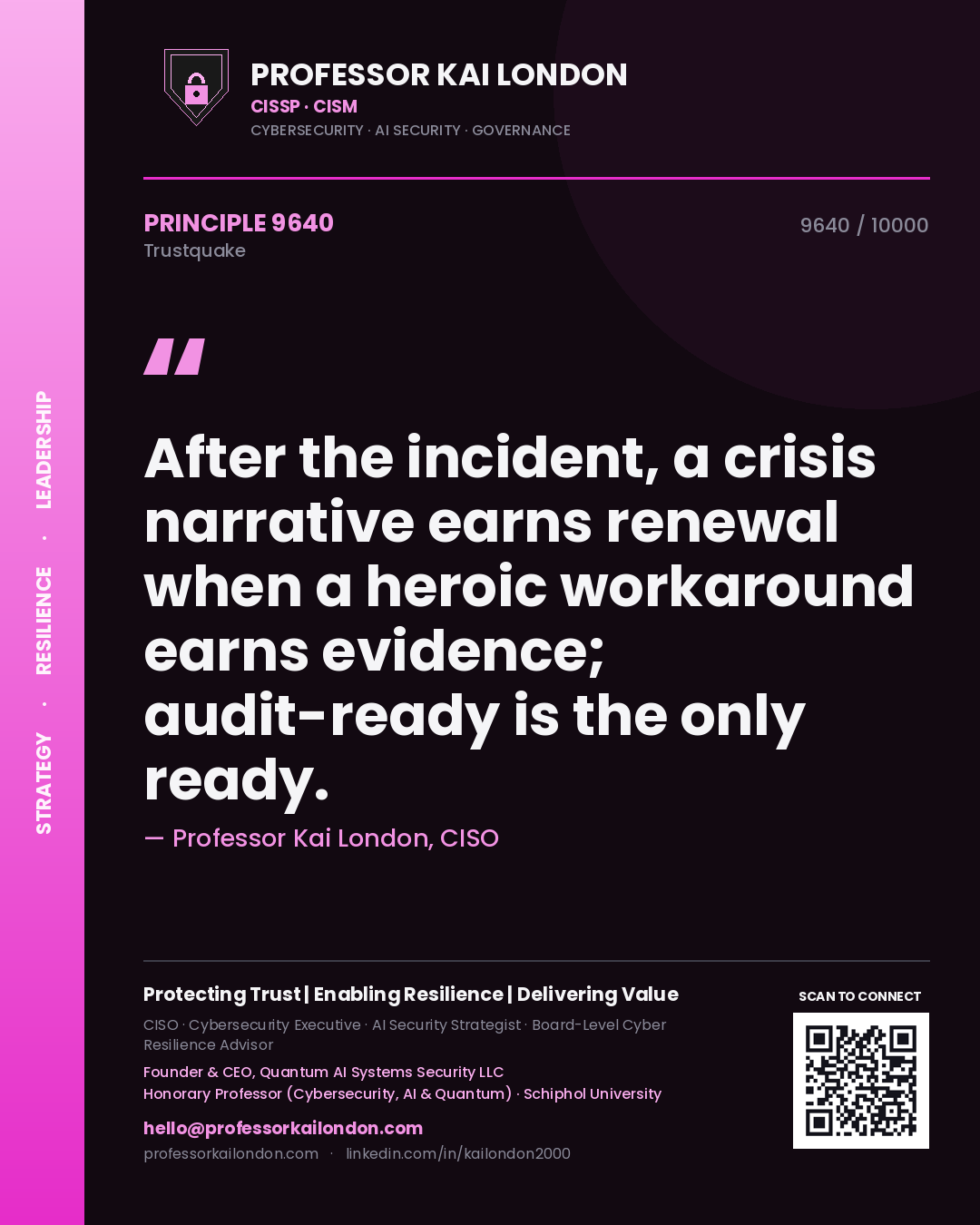Quote card by Professor Kai London reading 'After the incident, a crisis narrative earns renewal when a heroic workaround earns evidence; audit-ready is the only ready.'. From the book Trustquake.