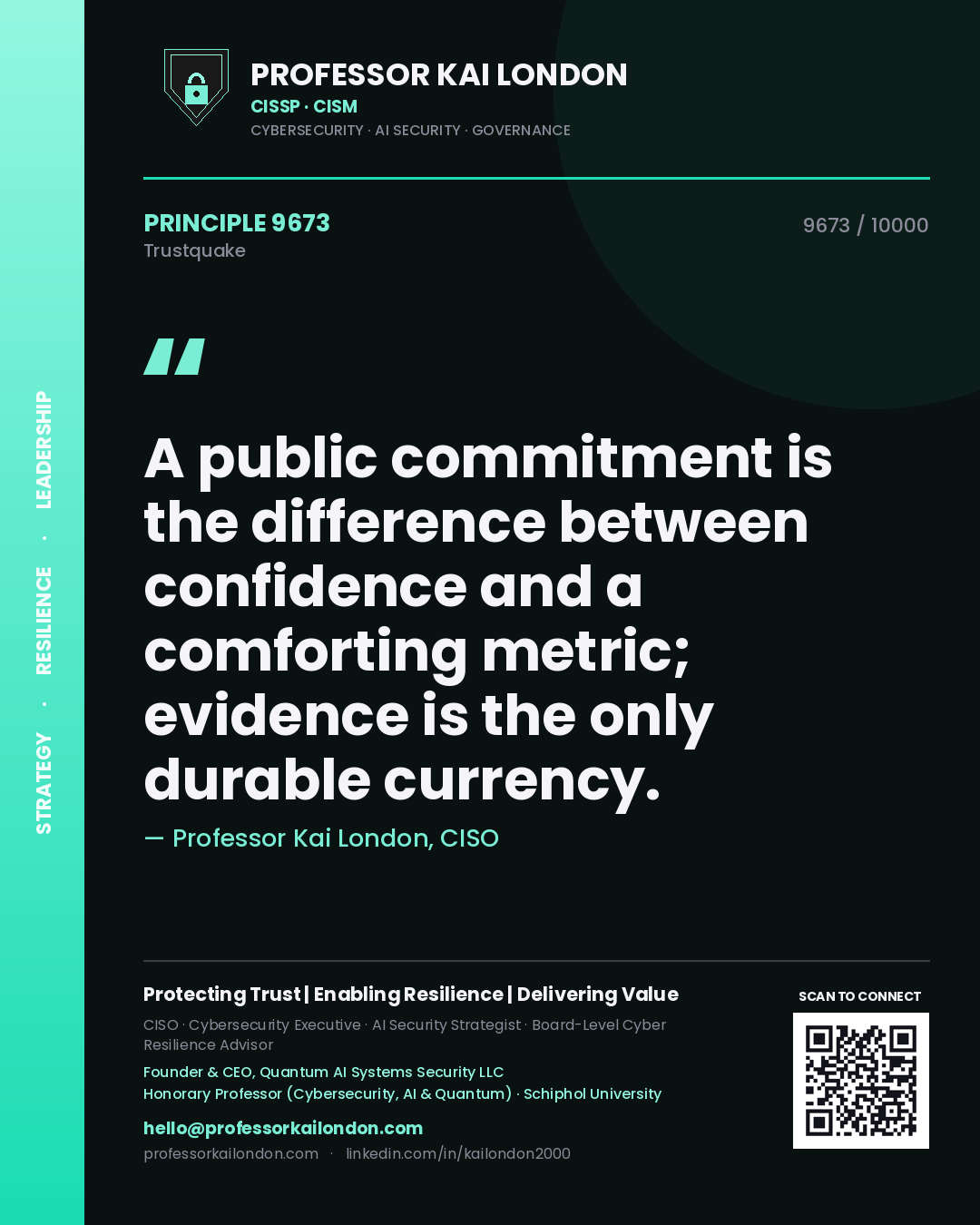Professor Kai London principle 9673: A public commitment is the difference between confidence and a comforting metric; evidence is the only durable currency.